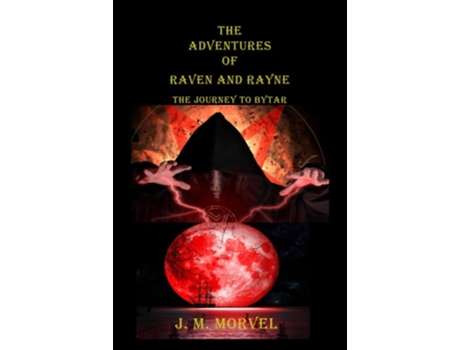 Livro The Adventures Of Raven And Rayne The Journey To Bytar de James M Morvel (Inglês - Capa Dura)