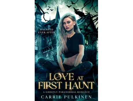 Livro Love at First Haunt A Ghostly Paranormal Romance de Carrie Pulkinen (Inglês)