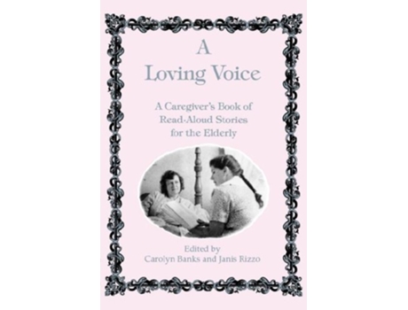 Livro Loving Voice A Caregivers Book of ReadAloud Stories for the Elderly de C Banks J Rizzo Carolyn Banks (Inglês)