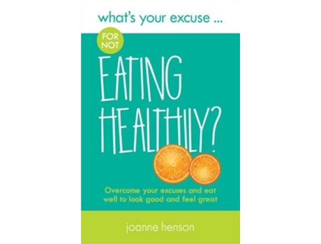 Livro Whats Your Excuse For Not Eating Healthily? De Joanne Henson (inglês)