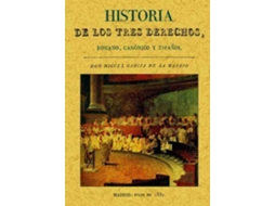 Livro Historia De Los Tres Derechos, Romano, Canónico Y Español de Miguel Garcia de La Madrid (Espanhol)