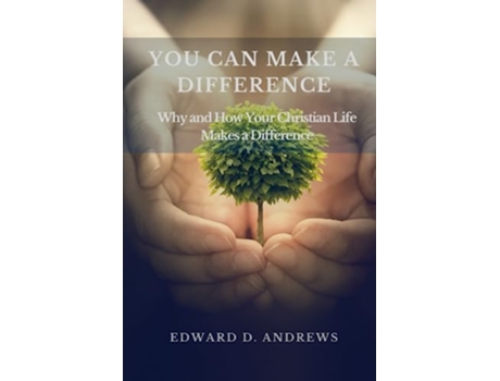Livro YOU CAN MAKE A DIFFERENCE Why and How Your Christian Life Makes a Difference de Edward D Andrews (Inglês)