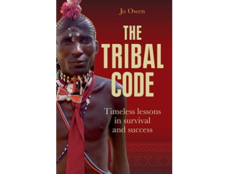 Livro The Tribal Code Timeless Lessons in Survival and Success Leadership Classics de Jo Owen (Inglês)