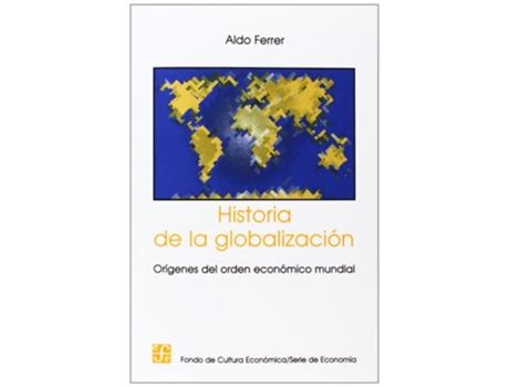 Livro Historia De La Globalizacion Origenes Del Orden Economico Mundial De Ferrer Aldo (espanhol)