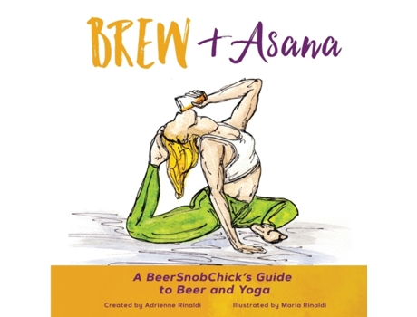 Livro Brew & Asana: A BeerSnobChick's Guide to Beer and Yoga Adrienne Rinaldi (Inglês)