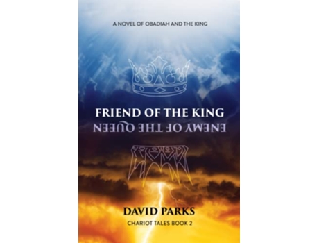Livro Friend of the King Enemy of the Queen A Novel of Obadiah and the King Chariot Tales de David Parks (Inglês)