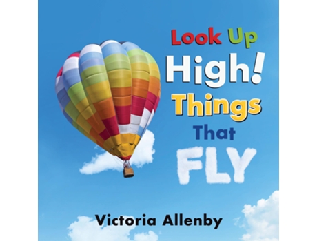 Livro Look Up High! Things that Fly de Victoria Allenby (Inglês - Capa Dura)
