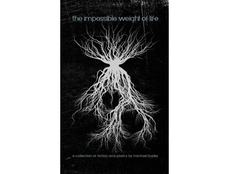 Livro The Impossible Weight Of Life De Michael Bailey (inglês)