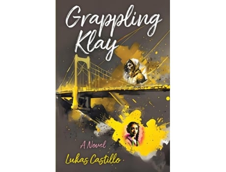 Livro Grappling Klay A Young Adult Novel of Wrestling, Loss, and Redemption de Lukas Castillo (Inglês)