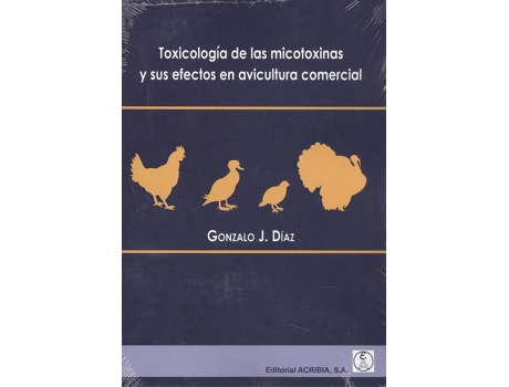 Livro Toxicología De Las Micotoxinas Y Sus Efectos En Avicultura Comercial de Gonzalo J. Díaz (Español)