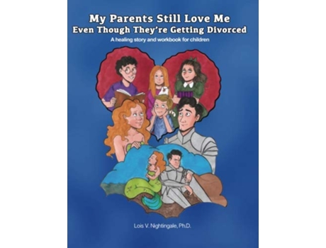 Livro My Parents Still Love Me Even Though Theyre Getting Divorced A healing story and workbook for children de Lois Nightingale PhD (Inglês)