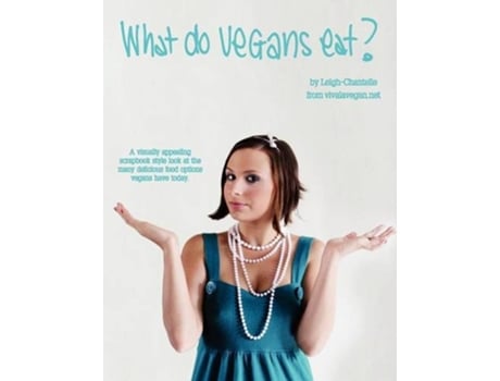 Livro What Do Vegans Eat de LeighChantelle (Inglês)