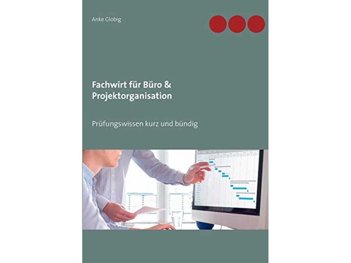 Livro Fachwirt für Büro Projektorganisation Prüfungswissen kurz und bündig German Edition de Anke Globig (Alemão)