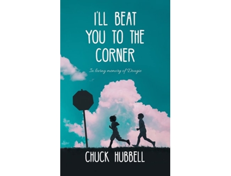 Livro Ill Beat You To The Corner De Chuck Hubbell (inglês)
