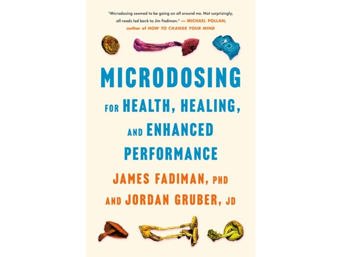 Livro Microdosing For Health, Healing, And Enhanced Performance De Phd James Fadiman E Jd Jordan Gruber (inglês - Capa Dura)