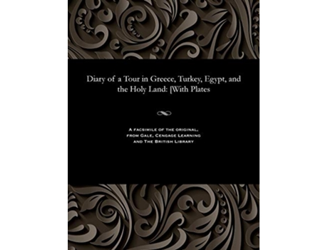 Livro Diary of a Tour in Greece Turkey Egypt and the Holy Land With Plates de Mary Georgina Emma Dawson Damer (Inglês)