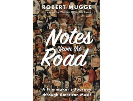 Livro Notes from the Road A Filmmakers Journey through American Music de Robert Mugge (Inglês)