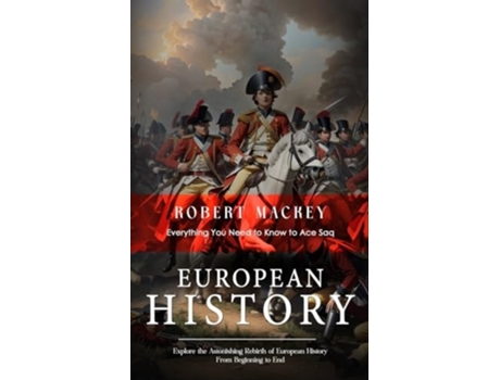 Livro European History Everything You Need to Know to Ace Saq de Robert Mackey (Inglês)