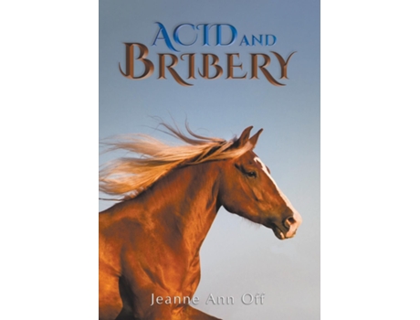Livro Acid And Bribery De Jeanne Ann Off (inglês)