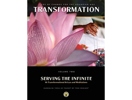 Livro Serving the Infinite 86 Transformational Kriyas and Meditations Transformation Vol 2 de Yogi Bhajan PhD (Inglês)