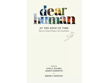 Livro Dear Human at the Edge of Time Poems on Climate Change in the United States de Luisa A Igloria, Aileen I Cassinetto et al. (Inglês)