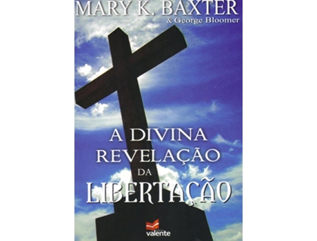Livro Divina Revelacao Da Libertacao, A de Mary K Baxter & George Bloomer (Português do Brasil)