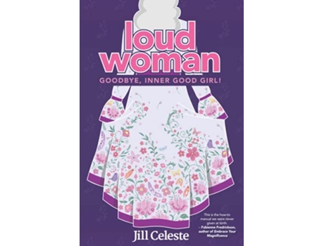 Livro Loud Woman Goodbye Inner Good Girl de Jill Celeste (Inglês)