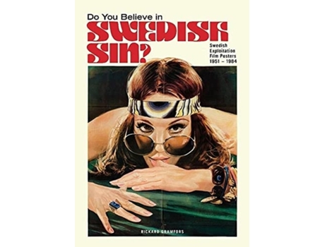 Livro Do You Believe in Swedish Sin? Swedish Exploitation Film Posters 1951-1984 de Rickard Gramfors (Inglês - Capa Dura)