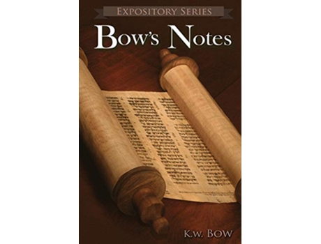 Livro Bows Notes A Literary Commentary On the Study of the Bible 3 Expository de Kenneth W Bow (Inglês)