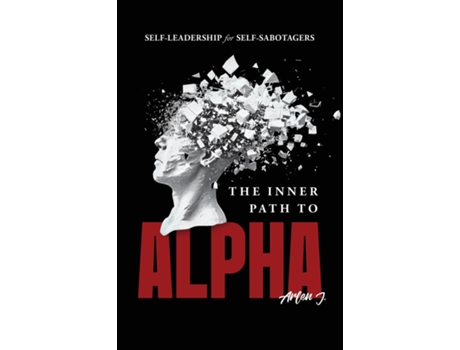 Livro The Inner Path to Alpha Self-Leadership for Self-Sabotagers de Arlen J (Inglês)