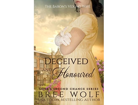 Livro Deceived Amp Honoured The Barons Vexing Wife De Bree Wolf (inglês)