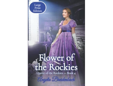 Livro Flower Of The Rockies - Large Print Edition De Angela Breidenbach (inglês)