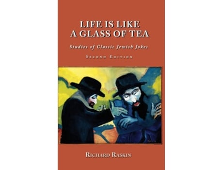 Livro Life Is Like A Glass Of Tea Studies Of Classic Jewish Jokes De Richard Raskin (inglês - Capa Dura)