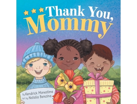 Livro Thank You, Mommy Heartfelt Tribute of Gratitude, Appreciation, and Celebration for Selfless Mothers Everywhere de Kendrick Monestime (Inglês)