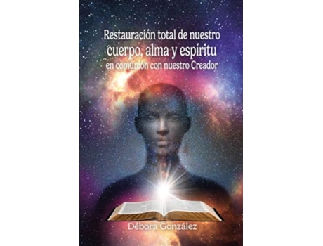 Livro Restauración Total De Nuestro Cuerpo, Alma Y Espíritu En Comunión Con Nuestro Creador de Débora González (Português)