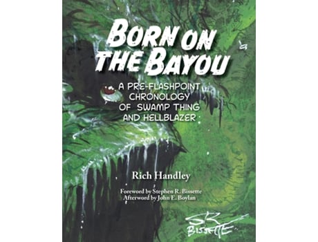 Livro Born on the Bayou - A Pre-Flashpoint Chronology of Swamp Thing and Hellblazer de Rich Handley (Inglês)