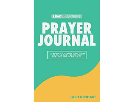 Livro Prayer Journal A 40Day Journey Through Praying The Scriptures de Josh Denhart (Inglês)