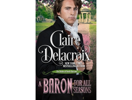 Livro A Baron For All Seasons A Regency Romance Novella De Claire Delacroix (inglês)