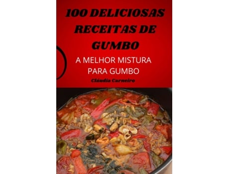 Livro 100 Deliciosas Receitas De Gumbo De Cláudia Carneiro (inglês)