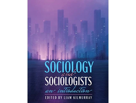 Livro Sociology Sociologists de Liam Kilmurray (Inglês)