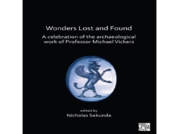 Livro Wonders Lost and Found A Celebration of the Archaeological Work of Professor Michael Vickers de Archaeopress Books (Inglês)
