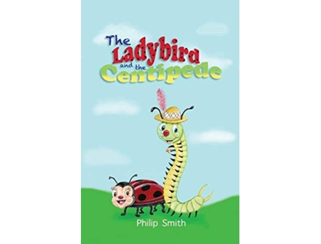 Livro The Ladybird And The Centipede De Philip M Smith (inglês)