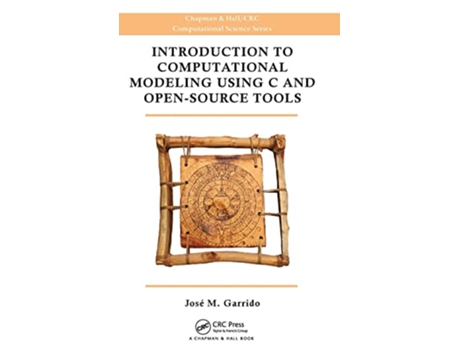 Livro Introduction to Computational Modeling Using C and OpenSource Tools de Jose M Garrido (Inglês - Capa Dura)
