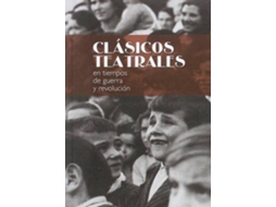 Livro Clásicos Teatrales En Tiempos De Guerra Y Revolución de Emilio Vega (Espanhol)
