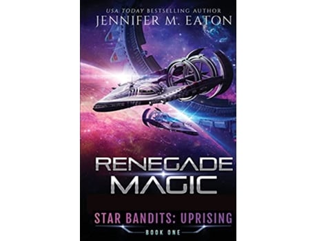 Livro Renegade Magic STAR BANDITS UPRISING de Jennifer M Eaton (Inglês)