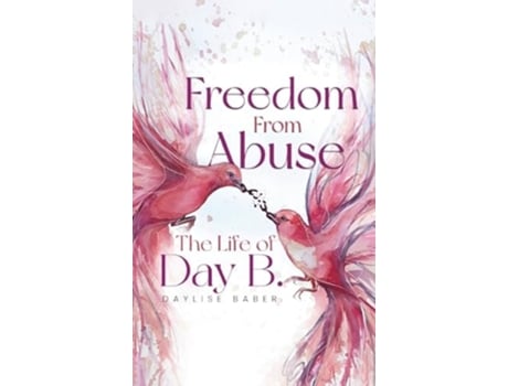 Livro Freedom From Abuse The Life Of Day B de Daylise Baber (Inglês - Capa Dura)