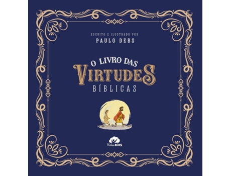 Livro O Livro Das Virtudes Bíblicas De Paulo Debs (português - Capa Dura)