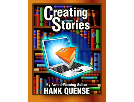 Livro Creating Stories Fiction Writing de Hank Quense (Inglês)