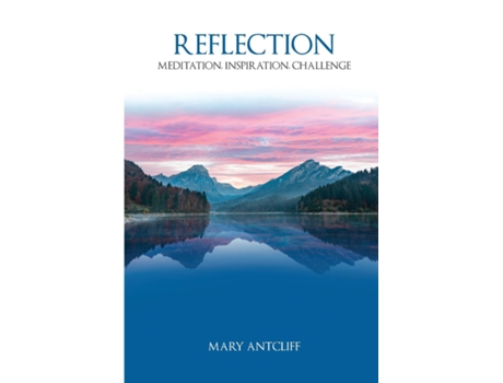 Livro REFLECTION MEDITATION, INSPIRATION, CHALLENGE de Mary Antcliff (Inglês)