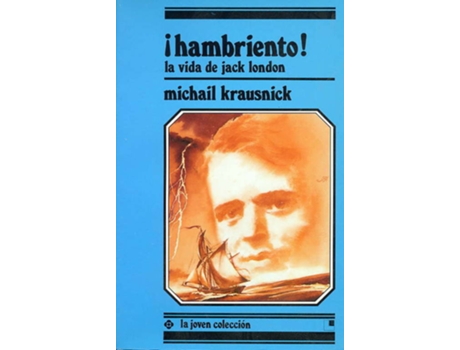 Livro ¡Hambriento! La Vida De Jack London de Michail Krausnick (Espanhol)
